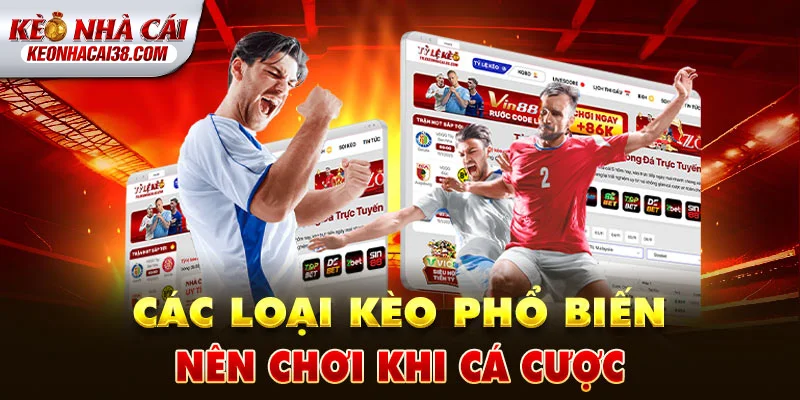 Các loại tỷ lệ kèo nhà cái phổ biến hiện nay