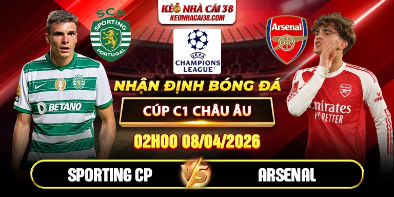 Soi Kèo Sporting CP Vs Arsenal 02h00 08/04 - Tứ Kết Cúp C1 Châu Âu